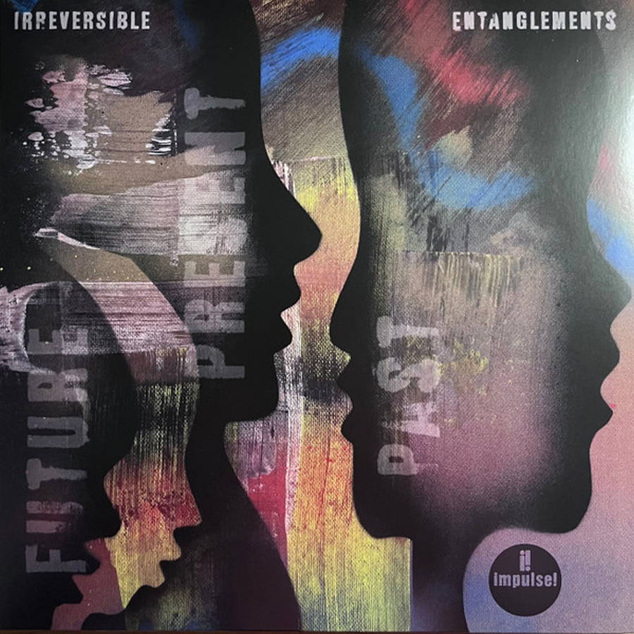 Irreversible Entanglements – Future Present Past